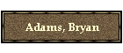 Adams, Bryan
