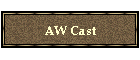 AW Cast