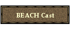 BEACH Cast