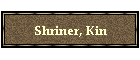 Shriner, Kin