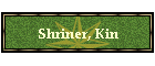 Shriner, Kin