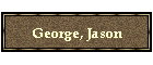 George, Jason