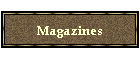 Magazines