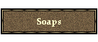 Soaps