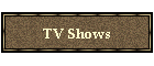 TV Shows